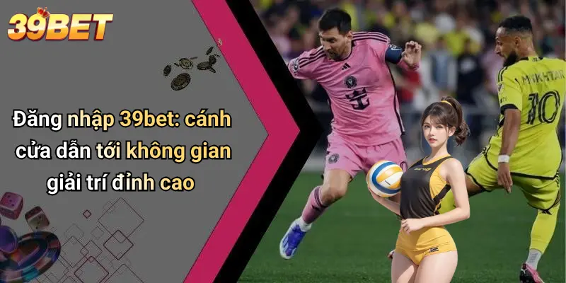 Đăng Nhập 39BET