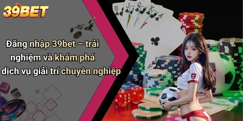 Đăng Nhập 39BET